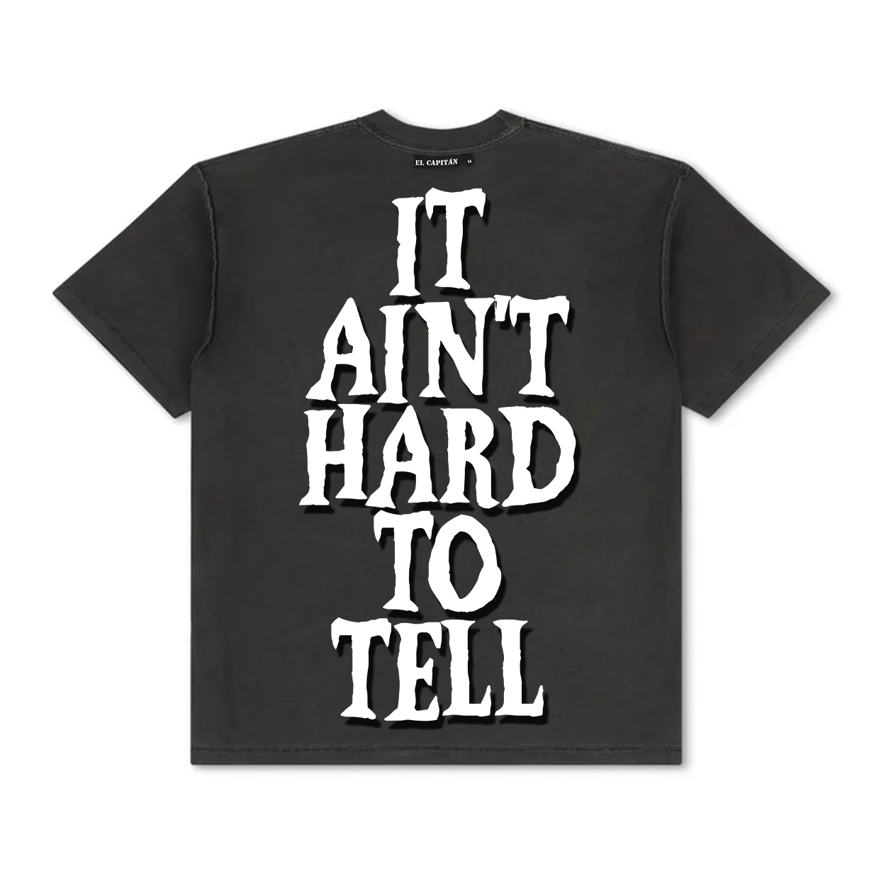 IT AIN'T HARD TO TELL TEE