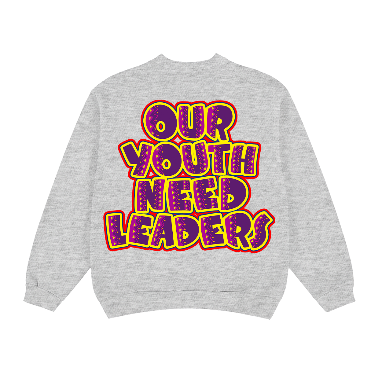 OUR YOUTH NEED LEADERS SWEATSHIRT