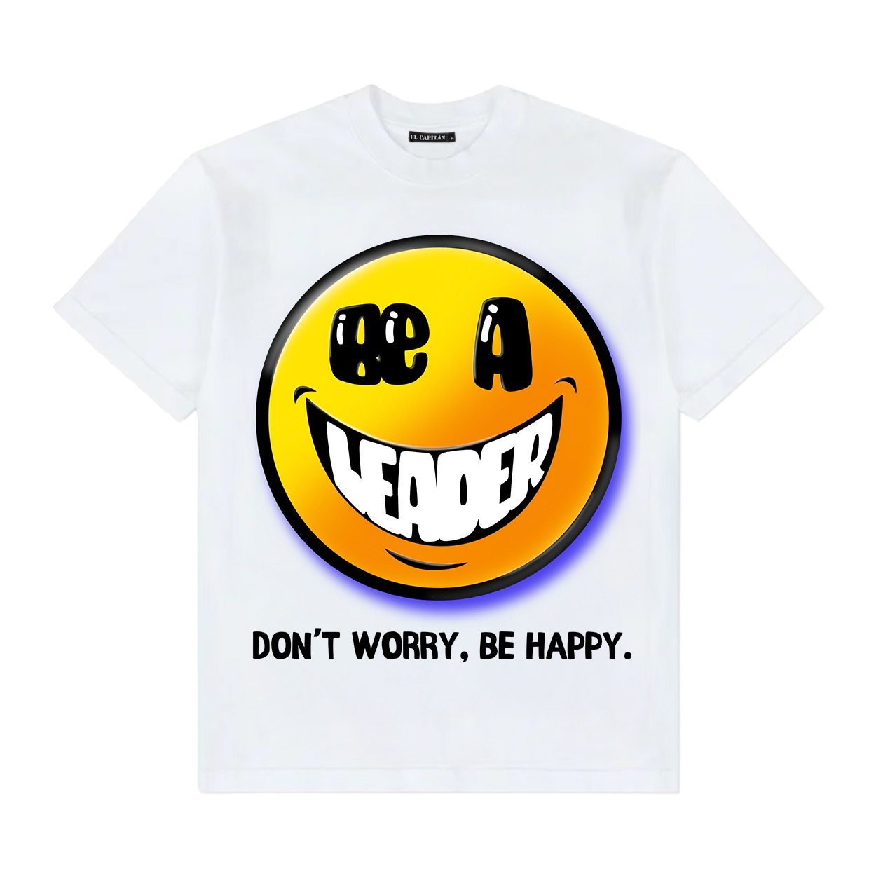 DON'T WORRY, BE HAPPY. TEE
