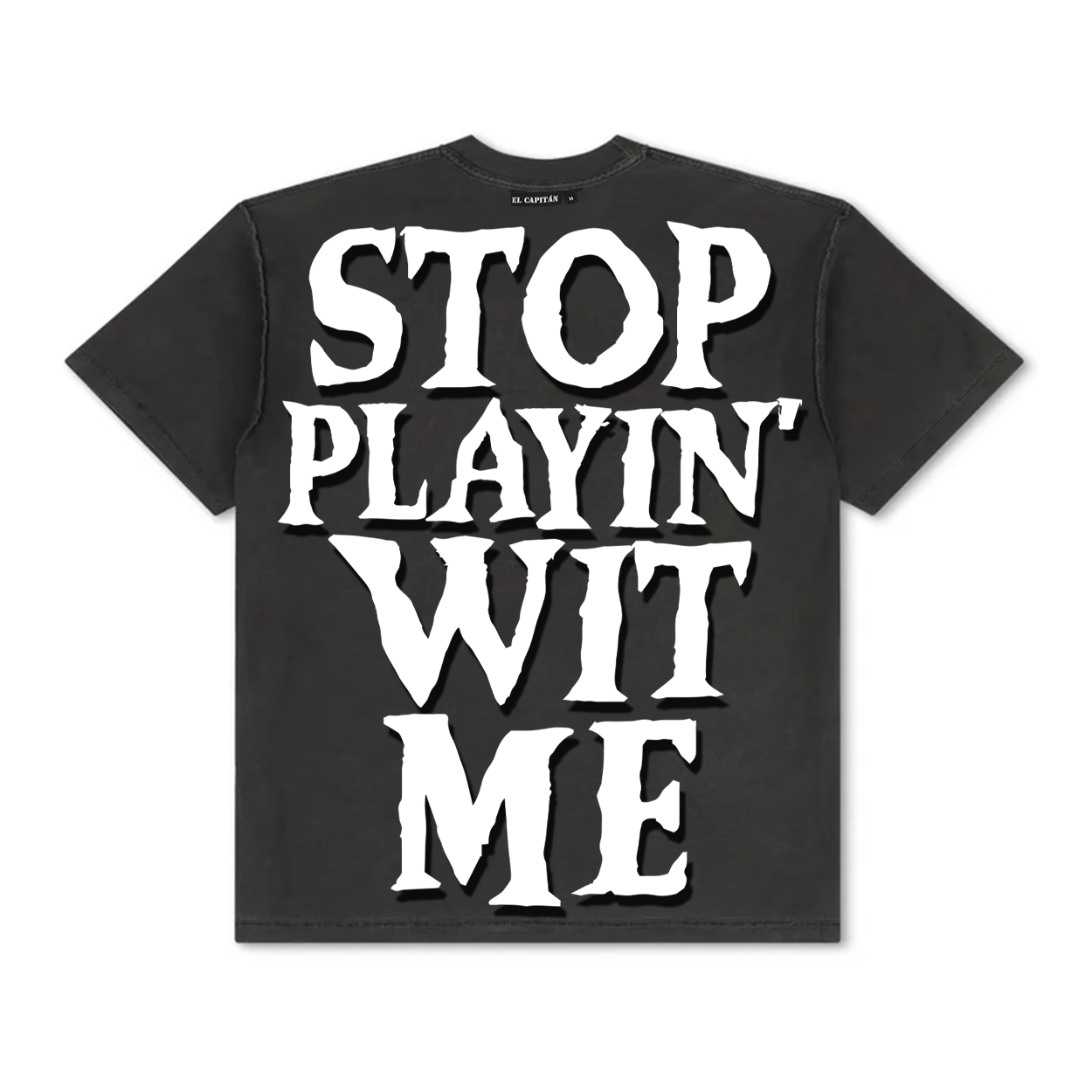 STOP PLAYIN' WIT ME TEE