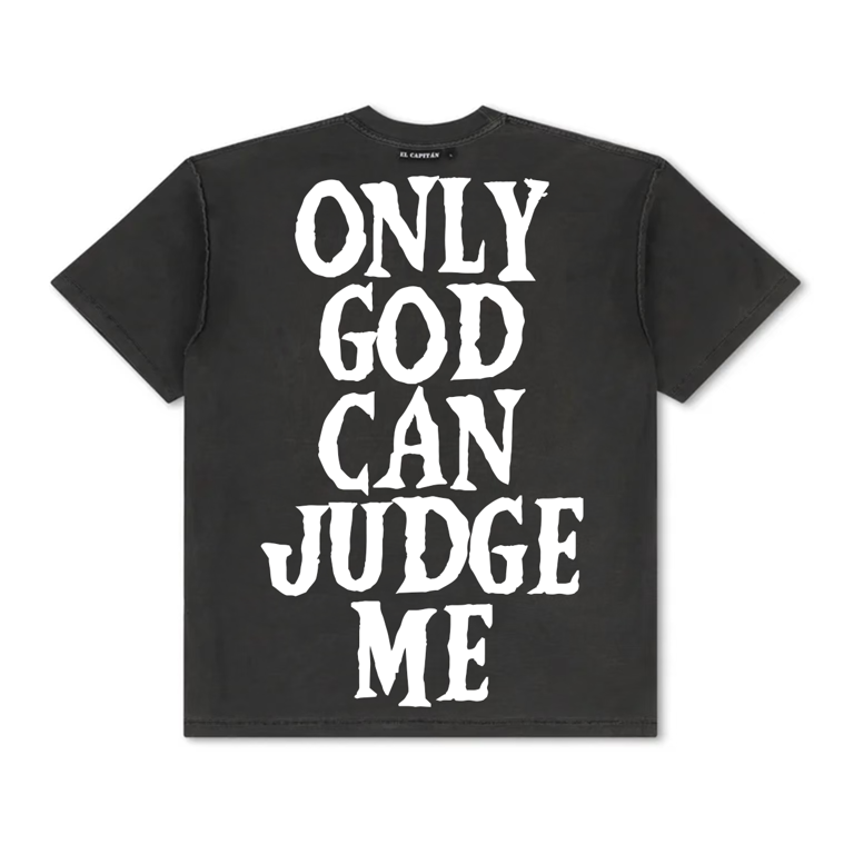 ONLY GOD CAN JUDGE ME TEE