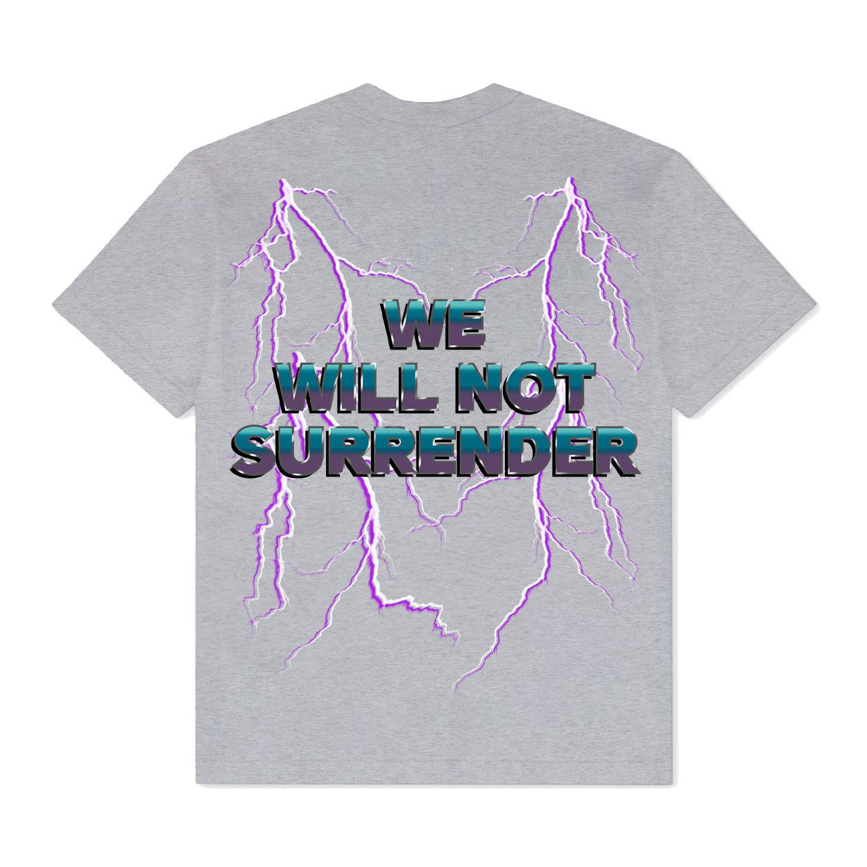 WE WILL NOT SURRENDER TEE