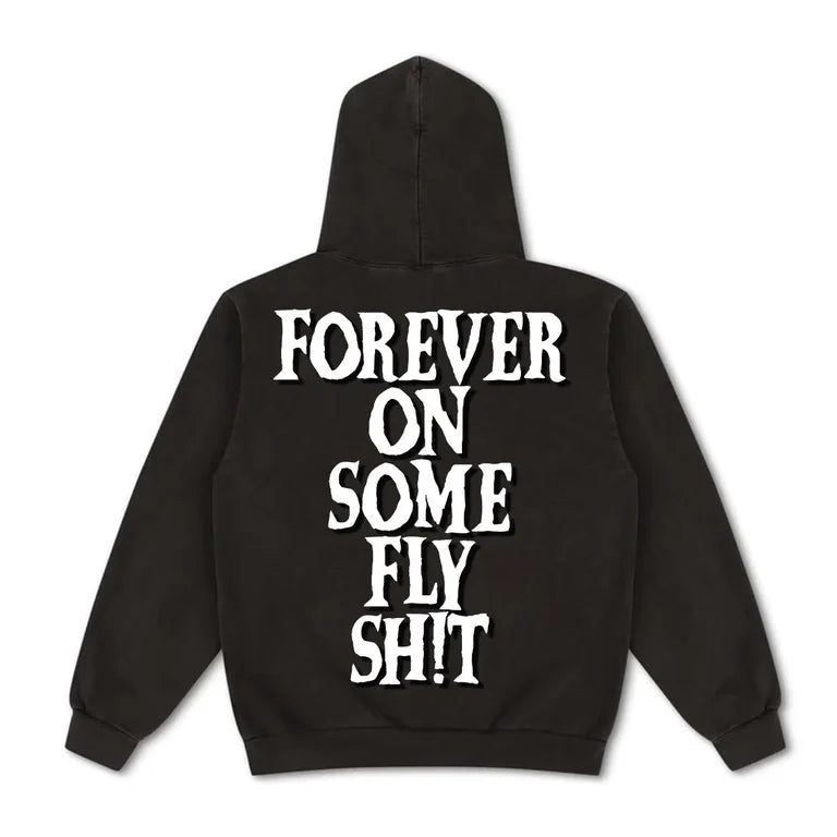 FOREVER ON SOME FLY SH!T HOODIE - [VINTAGE]